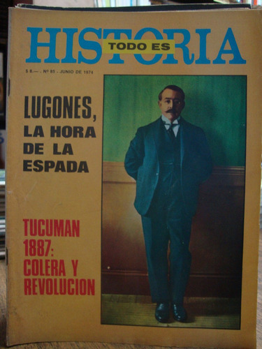 Todo Es Historia N° 85. Lugones La Hora De La Espada.