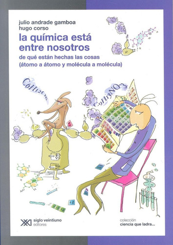 La Química Está Entre Nosotros - Julio A. Gamboa - Siglo Xxi