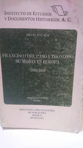 Francisco Del Paso Y Troncoso Su Misión En Europa Silvio Zav