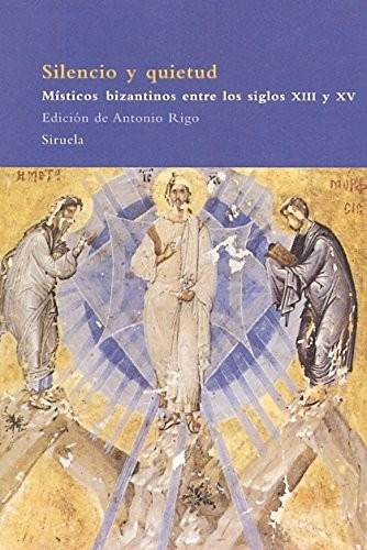 Antonio Rigo Silencio Y Quietud Místicos Bizantinos Siruela