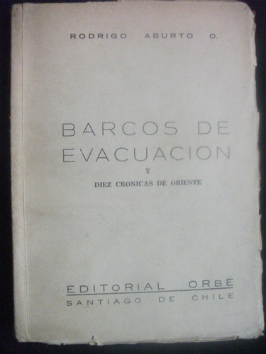 Barcos De Evacuación Y Diez Crónicas, Rodrigo Aburto. 1943