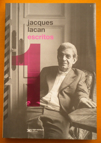 Lacan Jacques / Escritos 1 / Siglo Veintiuno Editores 2008