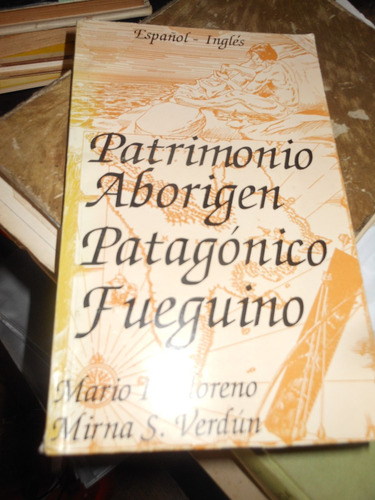 *  Patrimonio Aborigen Patagonico Fueguino . Moreno -verdun