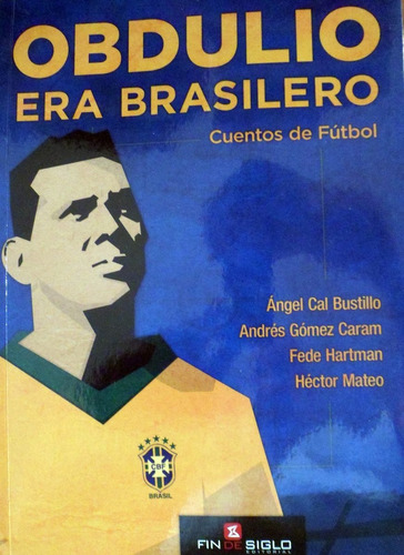 Obdulio Varela Era Brasilero Cuentos Futbol Bustillo Caram