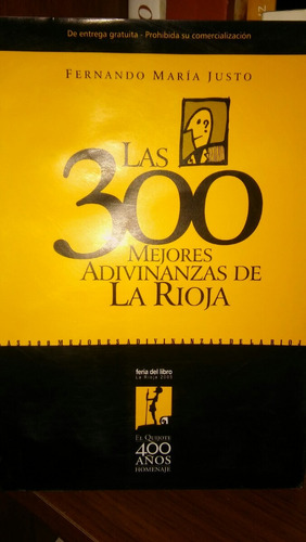 Fernando Justo. Las 300 Mejores Adivinanzas De La Rioja.