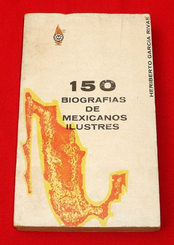 150 Biografías De Mexicanos Ilustres Heriberto García Rivas
