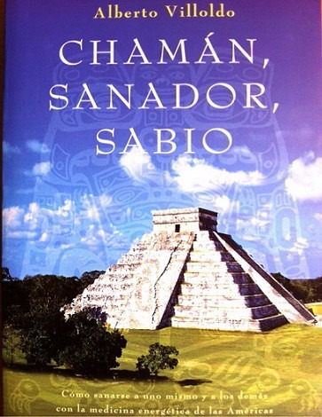 Chaman Sanador Sabio  Alberto Villoldo - Curacion Energetica