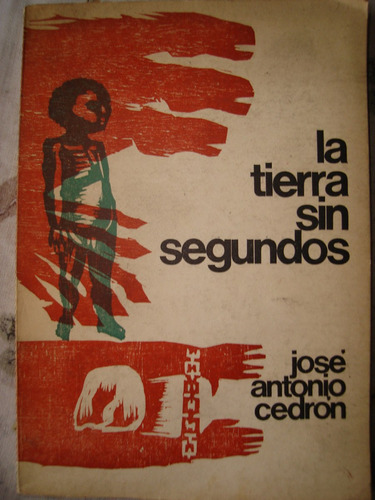 La Tierra Sin Segundos . Jose Antonio Cedron. 1  Edicion