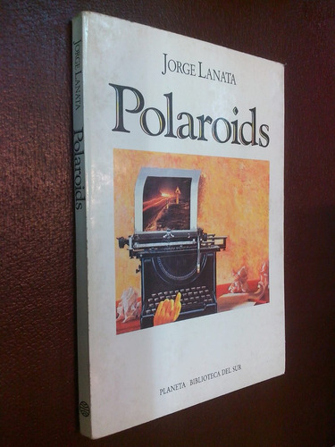 Polaroids, Jorge Lanata, Planeta Biblioteca Del Sur, Cuentos