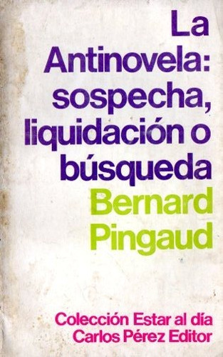 Bernard Pingaud - La Antinovela Sospecha Liquidacion O Busqu