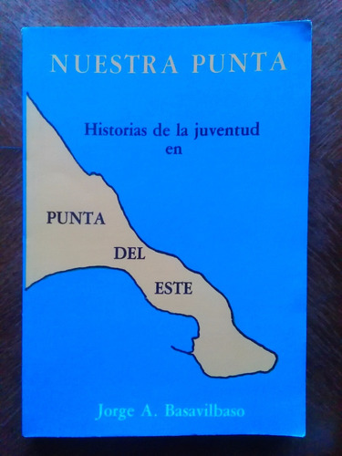 Jorge A. Basavilbaso - Nuestra Punta Del Este