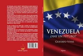 Venezuela ¿ Hay Un Futuro?   Gustavo Vivas