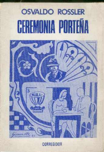 Ceremonia Porteña. Osvaldo Rossler