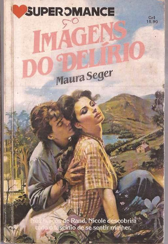 Imagens Do Delírio - Maura Seger Super Romance 55