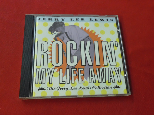 Jerry Lee Lewis- Rockin My Life Away The Jerry Lee Lewis A66