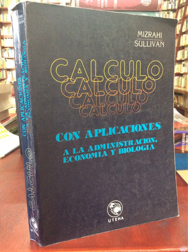 Calculo Con Aplicaciones A La Administracion, Economia