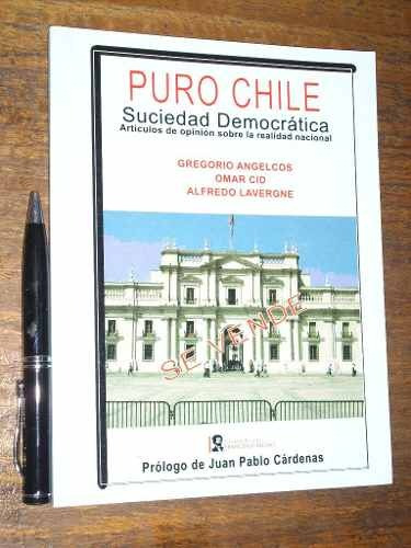 Puro Chile Suciedad Democrática - Angelcos Cid Lavergene