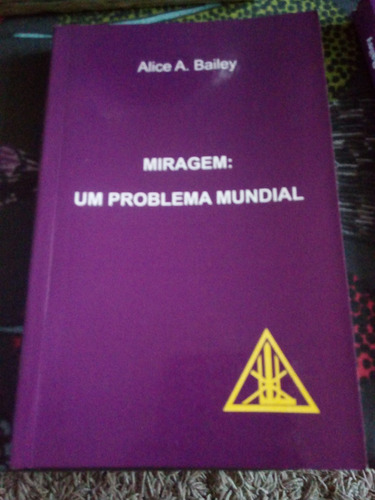 Miragem: Um Problema Mundial - Alice Bailey