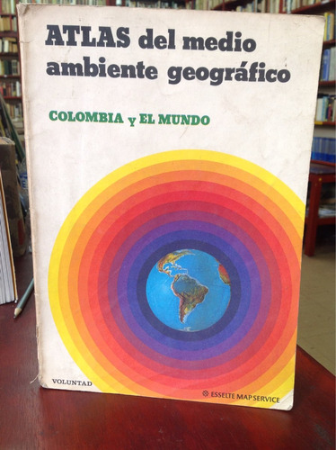 Atlas Del Medio Ambiente Geográfico. Colombia Y El Mundo