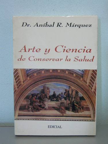 Arte Y Ciencia De Conservar La Salud