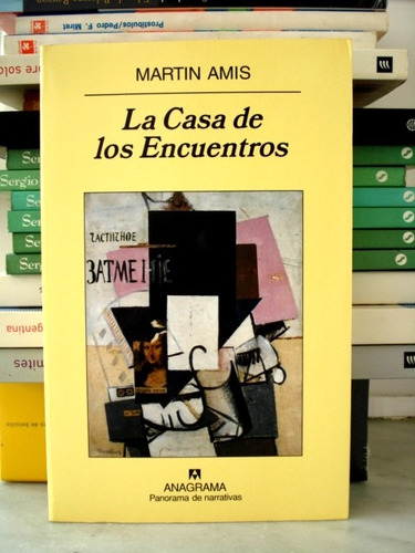 Martin Amis, La Casa De Los Encuentros - Ed. Anagrama - L09