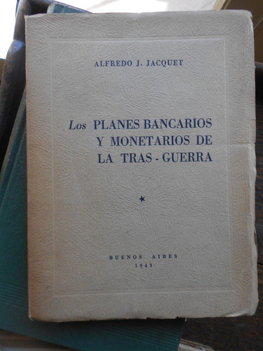 Los  Planes Bancarios Y Monetarios Trasguerra Jacequet  -v