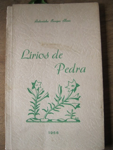 Livro: Lírios De Pedra De Antonieta Borges Alves