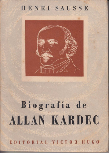 Espiritismo Biografia De Allan Kardec Por Henri Sausse 1952