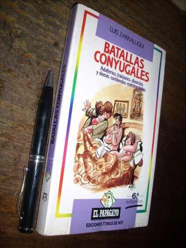 Batallas Conyugales Luis Zarraluqui El Papagayo 6a Ed