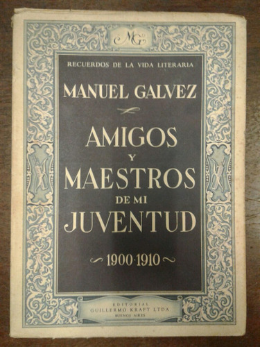 Manuel Galvez Amigos Y Maestros De Mi Juventud