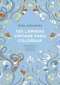 100 Láminas Vintage Para Colorear Antiestrés - Plaza & Janés