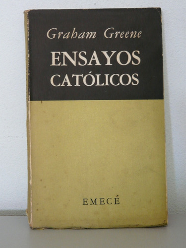 Ensayos Católicos - Graham Greene - Emecé 