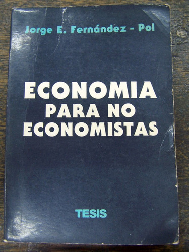 Imagen 1 de 3 de Economia Para No Economistas * Jorge E. Fernandez Pol *