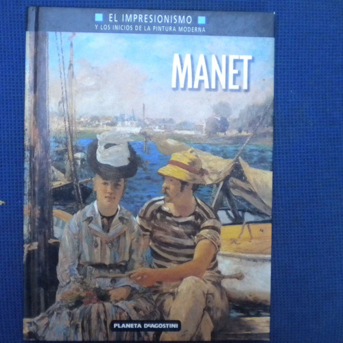 Manet, El Impresionismo Y Los Inicios De La Pintura Moderna,