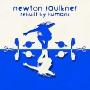 Newton Faulkner - Rebuilt By Humans