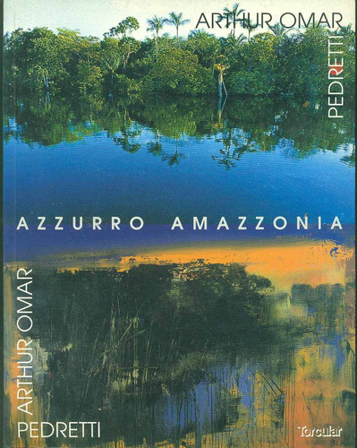 Azzurro Amazzonia - Pedretti, Arthur Omar / Antonio