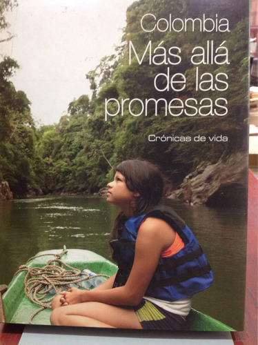 Colombia: Más Allá De Las Promesas - Crónicas De Vida