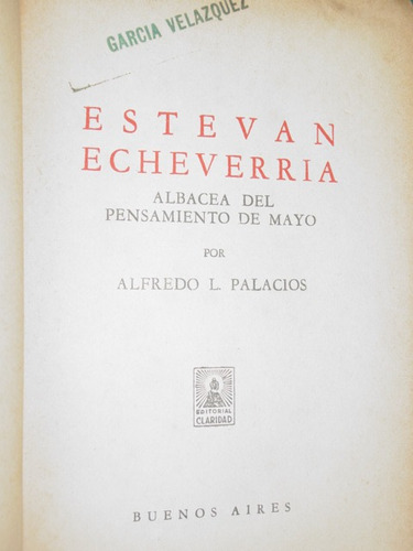 Libro Esteban Echeverria Alfredo Palacios Claridad 587 Pgs