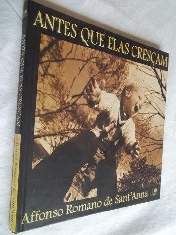 Livro - Antes Que Elas Cresçam Affonso Romano De Sant'anna