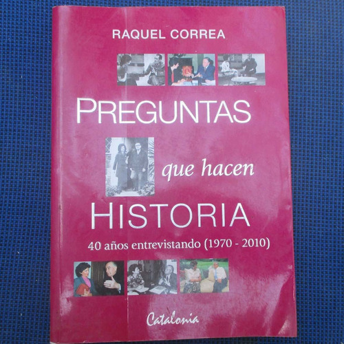 Preguntas Que Hacen Historia, Raquel Correa, Ed. Catalonia