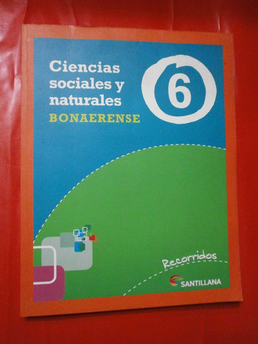 Cs Sociales Y Naturales 6 Bonaerense Recorridos Santillana