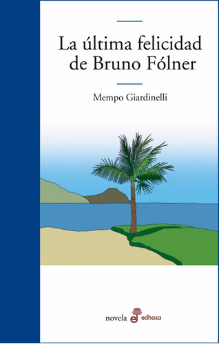 Imagen 1 de 2 de La Ultima Felicidad De Bruno Folner - Giardinelli - Edhasa