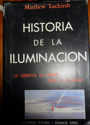 Historia De La Iluminacion. Matthew Luckiesh Usado