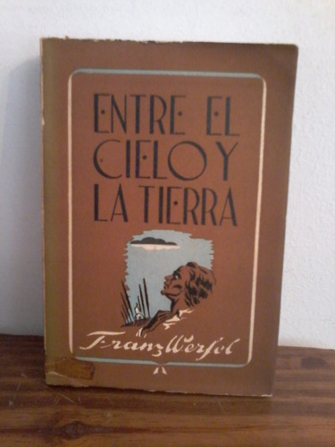 Entre El Cielo Y La Tierra  -  Franz Werfel