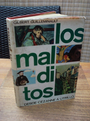 Los Malditos Desde Cézanne A Utrillo - Gilbert Guilleminault