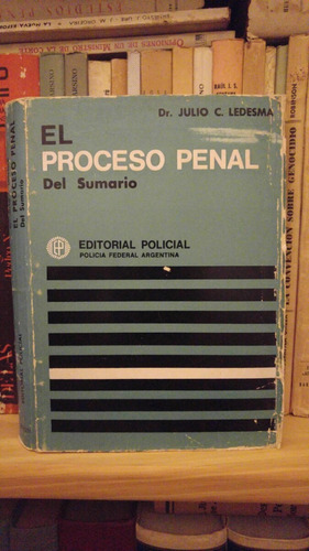 Derecho. El Proceso Penal: Del Sumario. Julio C. Ledesma