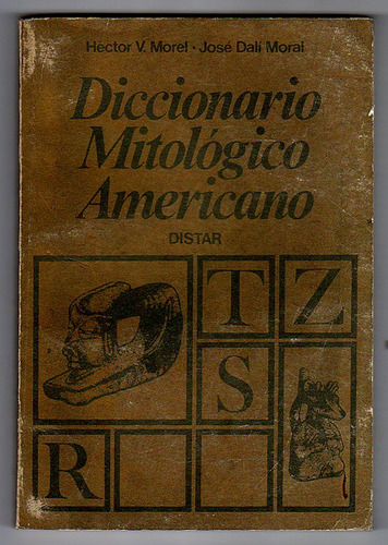 Dicionario Mitologico Americano, H. V. Morel Y J. Dali Moral