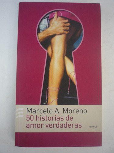 50 Historias De Amor Verdaderas. Marcelo A. Moreno.
