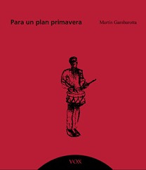 Para Un Plan Primavera Martin Gambarotta Ed Vox Poesia 2011