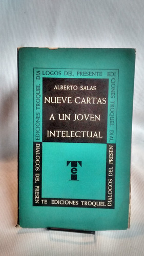 Nueve Cartas A Un Joven Intelectual Alberto Salas Ed Troquel